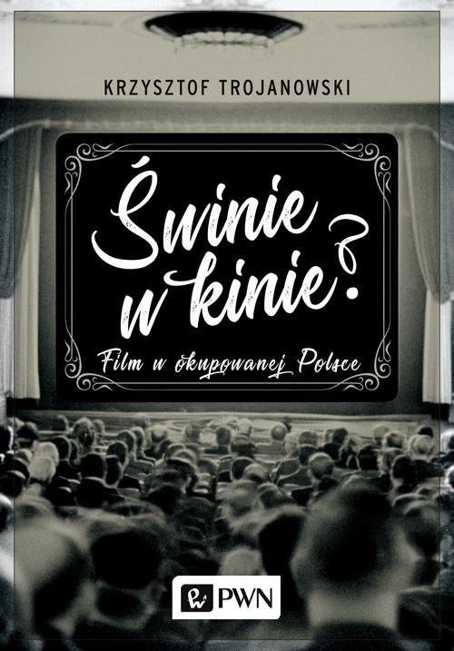 Image of Świnie w kinie? Film w okupowanej Polsce