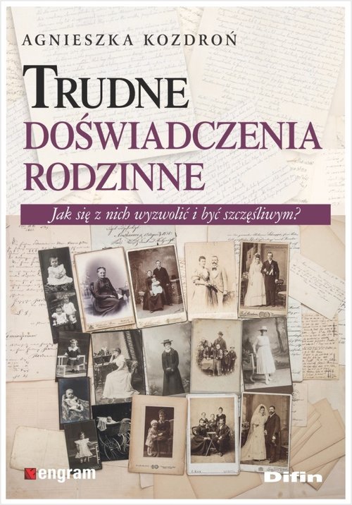 Image of Trudne doświadczenia rodzinne Jak się z nich wyzwolić i być szczęśliwym?