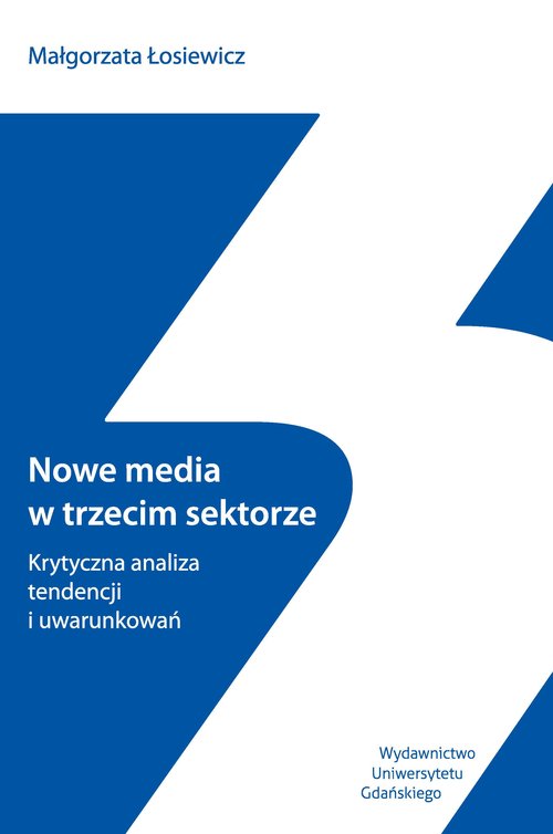 Image of Nowe media w trzecim sektorze Krytyczna analiza tendencji i uwarunkowań