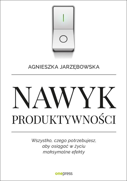 Image of Nawyk produktywności Wszystko czego potrzebujesz aby osiągać w życiu maksymalne efekty