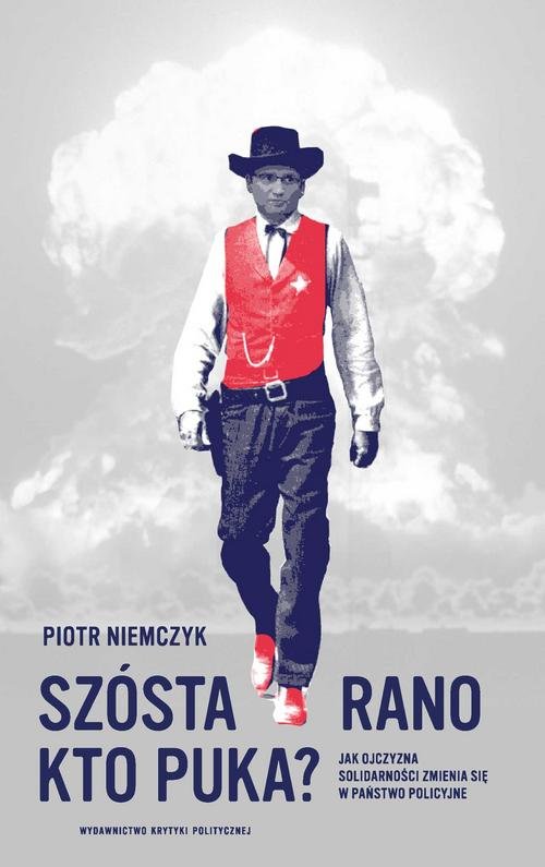 Image of Szósta rano Kto puka? Jak ojczyzna Solidarności zmienia się w państwo policyjne