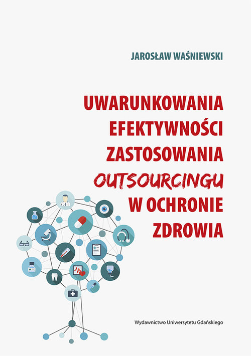 Image of Uwarunkowania efektywności zastosowania outsourcingu w ochronie zdrowia