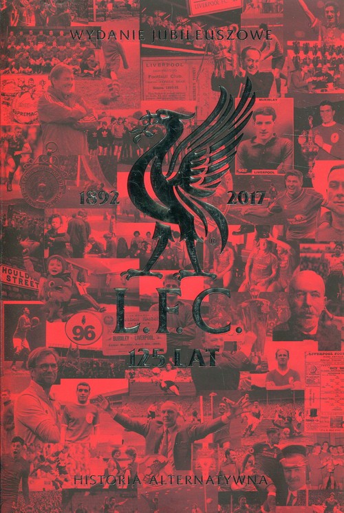 Image of Liverpool FC 125 lat Historia alternatywna Wydanie jubileuszowe