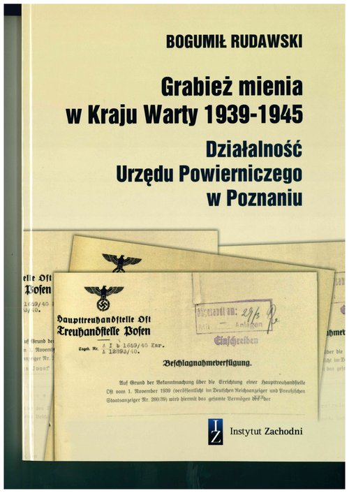Image of Grabież mienia w Kraju Warty 1939-1945 Działalność Urzędu Powierniczego w Poznaniu