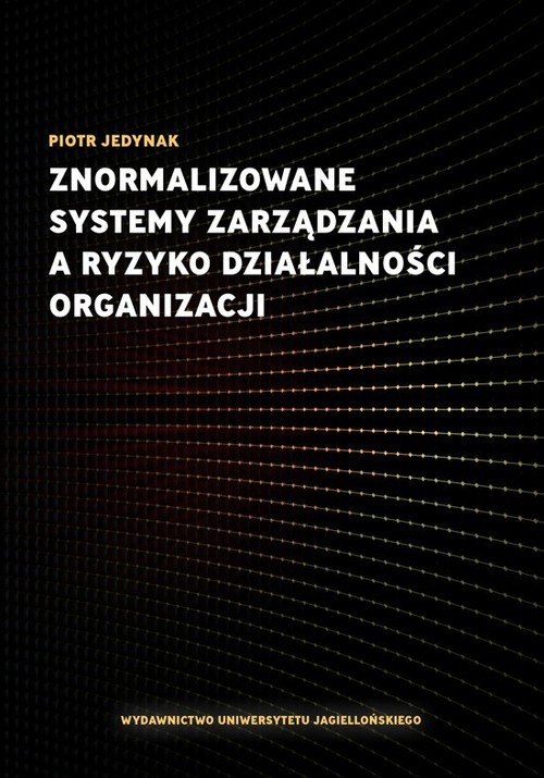 Image of Znormalizowane systemy zarządzania a ryzyko działalności organizacji