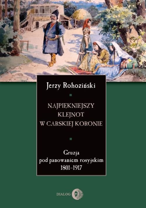 Image of Najpiękniejszy klejnot w carskiej koronie Gruzja pod panowaniem rosyjskim 1801-1917