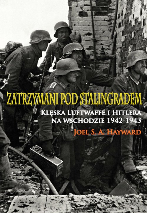 Image of Zatrzymani pod Stalingradem Klęska Luftwaffe i Hitlera na wschodzie 1942-1943