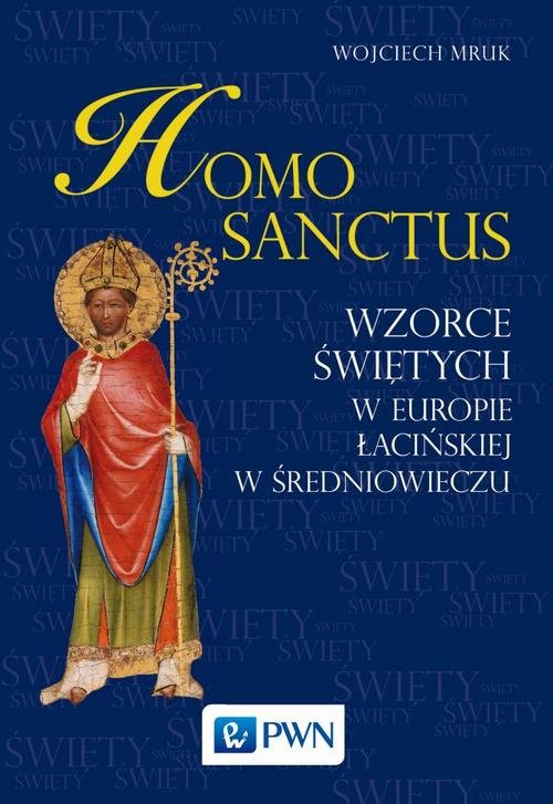 Image of Homo sanctus Wzorce świętych w Europie Łacińskiej w średniowieczu
