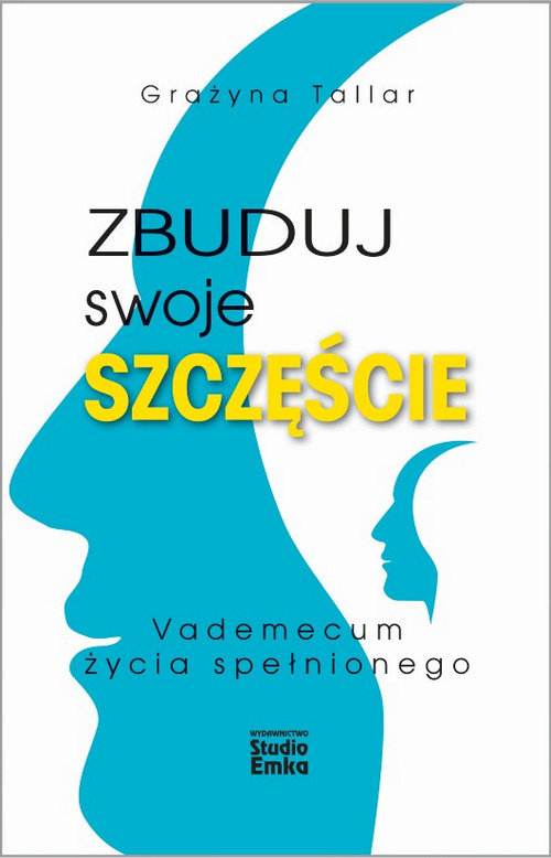 Image of Zbuduj swoje szczęście Vademecum życia spełnionego