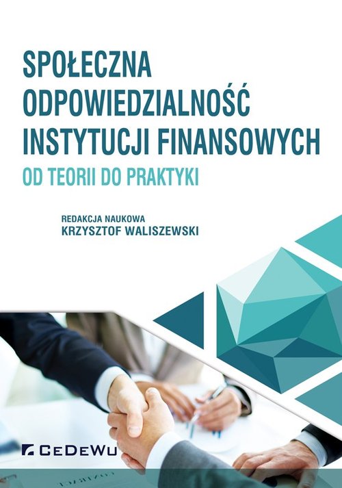 Image of Społeczna odpowiedzialność instytucji finansowych od teorii do praktyki
