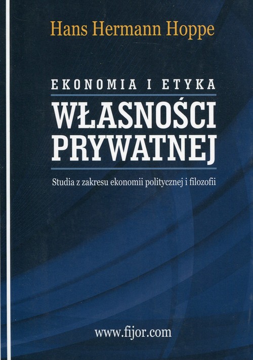 Image of Ekonomia i etyka własności prywatnej Studia z zakresu ekonomii politycznej i filozofii