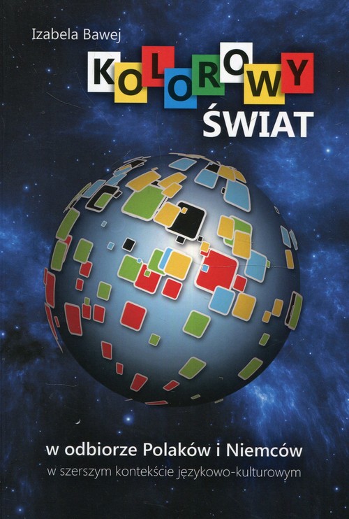 Image of Kolorowy świat w odbiorze Polaków i Niemców w szerszym kontekście językowo-kulturowym