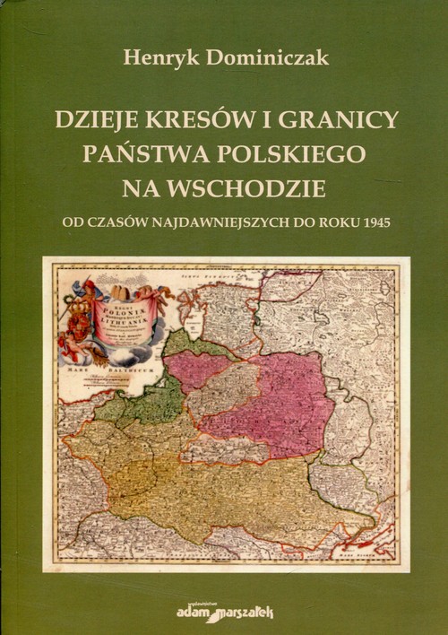 Image of Dzieje kresów i granicy państwa polskiego na wschodzie Od czasów najdawniejszych do roku 1945