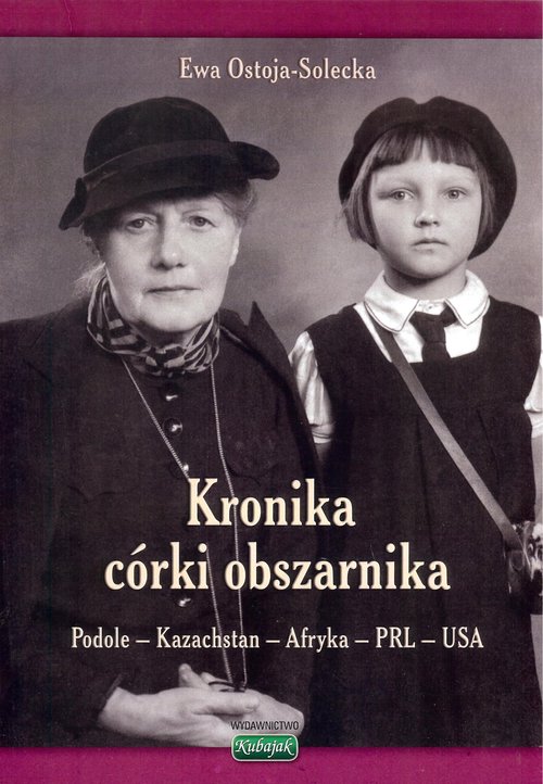 Image of Kronika córki obszarnika Podole - Kazachstan Afryka - PRL - USA