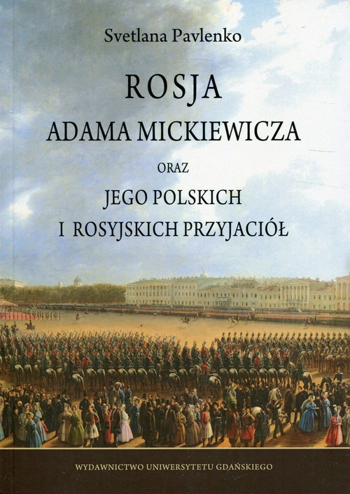 Image of Rosja Adama Mickiewicza oraz jego polskich i rosyjskich przyjaciół