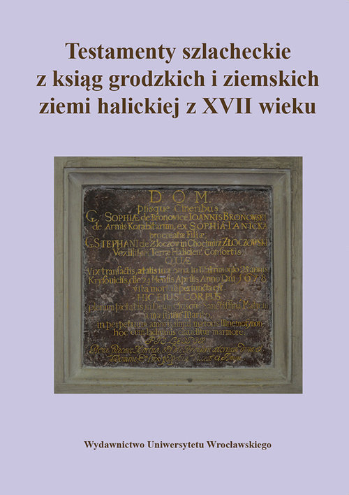Image of Testamenty szlacheckie z ksiąg grodzkich i ziemskich ziemi halickiej z XVII wieku