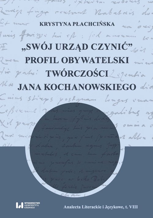 Image of Swój urząd czynić Profil obywatelski twórczości Jana Kochanowskiego