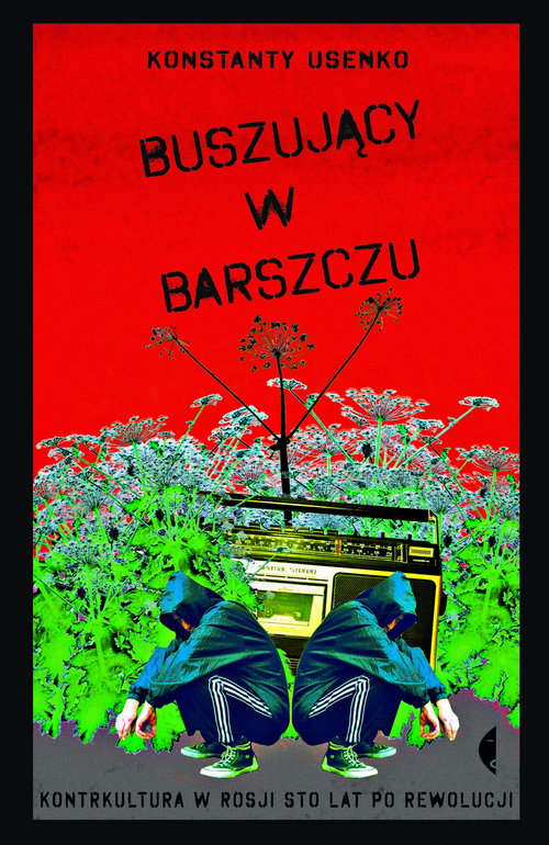 Image of Buszujący w barszczu Kontrkultura w Rosji sto lat po rewolucji