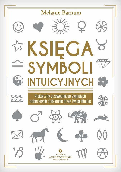 Image of Księga symboli intuicyjnych Praktyczny przewodnik po sygnałach odbieranych codziennie przez Twoją intuicję