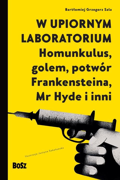 Image of W upiornym laboratorium. Homunkulus, golem, potwór Frankensteina, Mr Hyde i inni