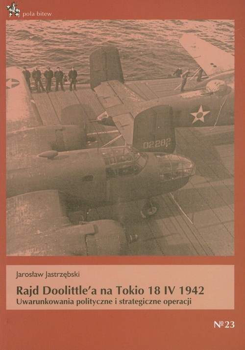 Image of Rajd Doolittle'a na Tokio 18 IV 1942 Uwarunkowania polityczne i strategiczne operacji