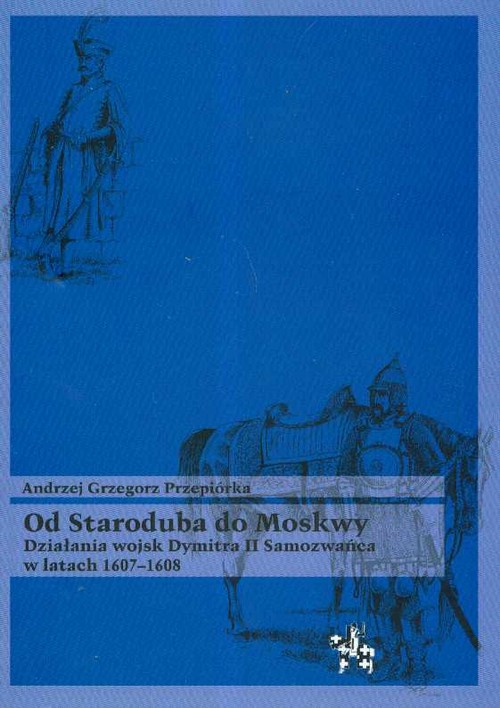 Image of Od Staroduba do Moskwy Działania wojsk Dymitra II Samozwańca w latach 1607-1608