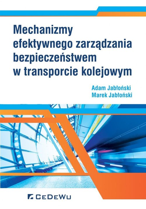 Image of Mechanizmy efektywnego zarządzania bezpieczeństwem w transporcie kolejowym