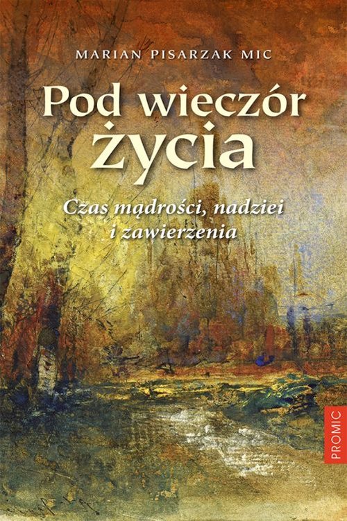 Image of Pod wieczór życia Czas mądrości nadziei i zawierzenia