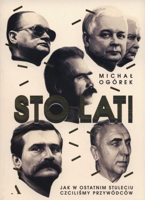 Image of Sto lat! Jak w ostatnim stuleciu czciliśmy przywódców