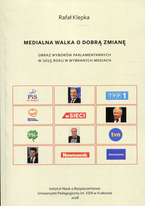 Image of Medialna walka o dobrą zmianę Obraz wyborów parlamentarnych w 2015 roku w wybranych mediach