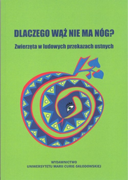 Image of Dlaczego wąż nie ma nóg? Zwierzęta w ludowych przekazach ustnych