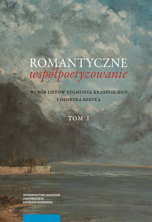 Image of Romantyczne współpoetyzowanie. Wybór listów Zygmunta Krasińskiego i Henryka Reeve'a, Tom 1-2