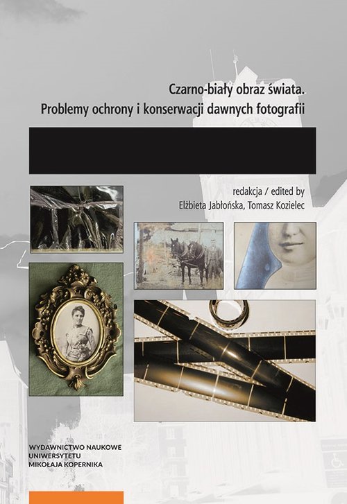Image of Czarno-biały obraz świata Problemy ochrony i konserwacji dawnych fotografii.