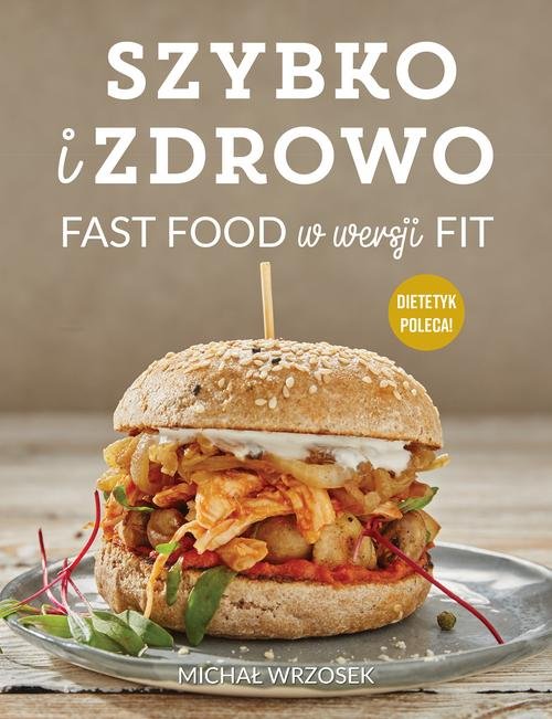 Image of Szybko i zdrowo Fast food w wersji fit