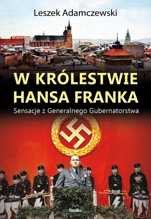 Image of W królestwie Hansa Franka Sensacje z Generalnego Gubernatorstwa