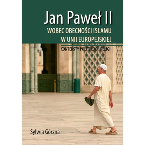 Image of Jan Paweł II wobec obecności islamu w Unii Europejskiej Konteksty politologii religii