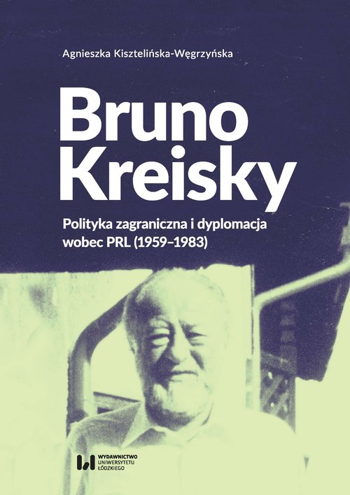 Image of Bruno Kreisky Polityka zagraniczna i dyplomacja wobec PRL (1959-1983)
