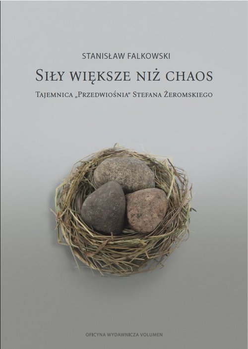 Image of Siły większe niż chaos Tajemnica «Przedwiośnia» Stefana Żeromskiego