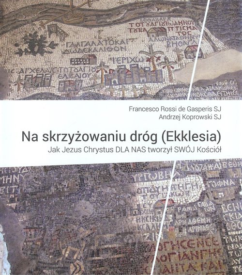 Image of Na skrzyżowaniu dróg (Ekklesia) Jak Jezus Chrystus dla nas tworzył swój Kościół