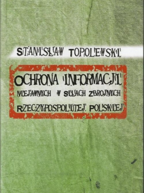 Image of Ochrona informacji niejawnych w Siłach Zbrojnych Rzeczypospolitej Polskiej