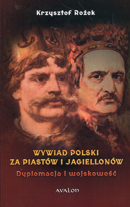 Image of Wywiad Polski za Piastów i Jagiellonów Dyplomacja i wojskowość