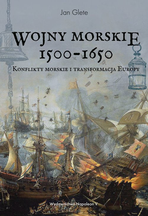 Image of Wojny morskie 1500-1650 Konflikty morskie i transformacja Europy