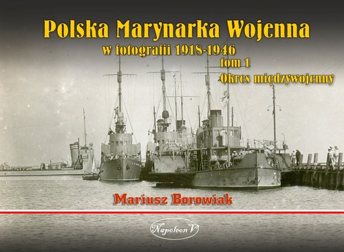 Image of Polska Marynarka Wojenna w fotografii Tom 1 Okres międzywojenny