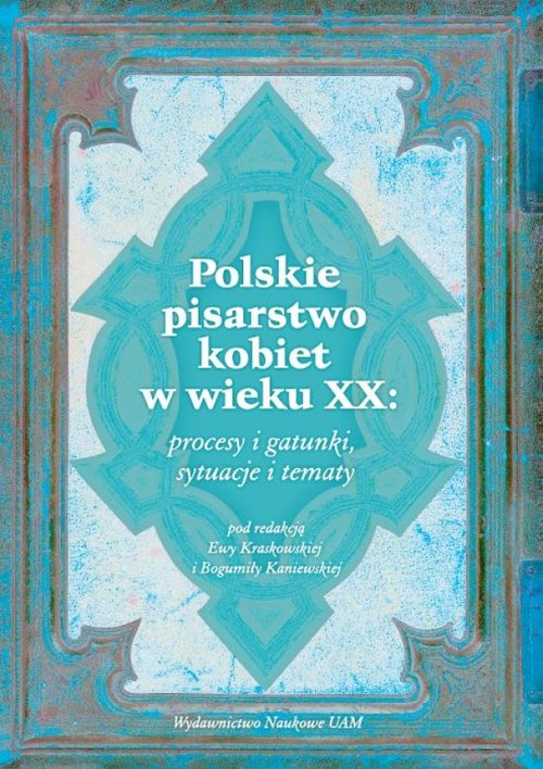 Image of Polskie pisarstwo kobiet w wieku XX: procesy i gatunki, sytuacje i tematy
