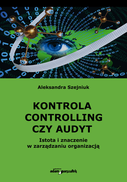 Image of Kontrola controlling czy audyt. Istota i znaczenie w zarządzaniu organizacją