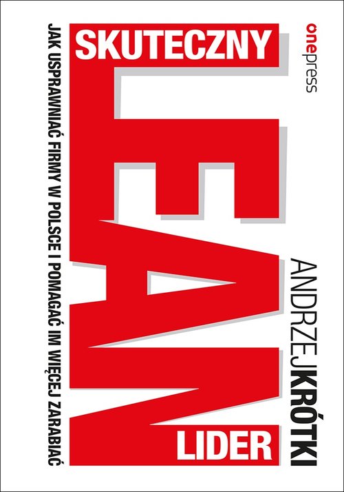 Image of Skuteczny lider lean Jak usprawniać firmy w Polsce i pomagać im więcej zarabiać