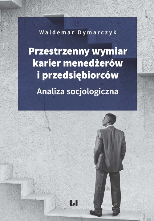 Image of Przestrzenny wymiar karier menedżerów i przedsiębiorców Analiza socjologiczna