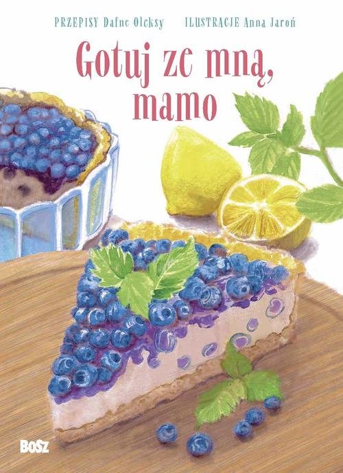 Image of Gotuj ze mną, mamo Słodkie przepisy dla małych i dużych.