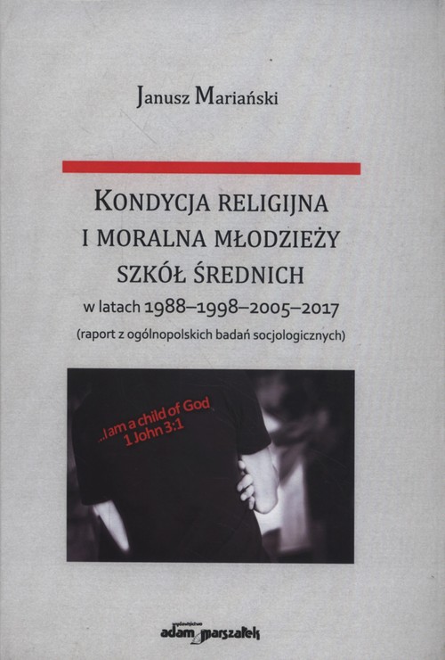Image of Kondycja religijna i moralna młodzieży szkół średnich w latach 1988-1998-2005-2017
