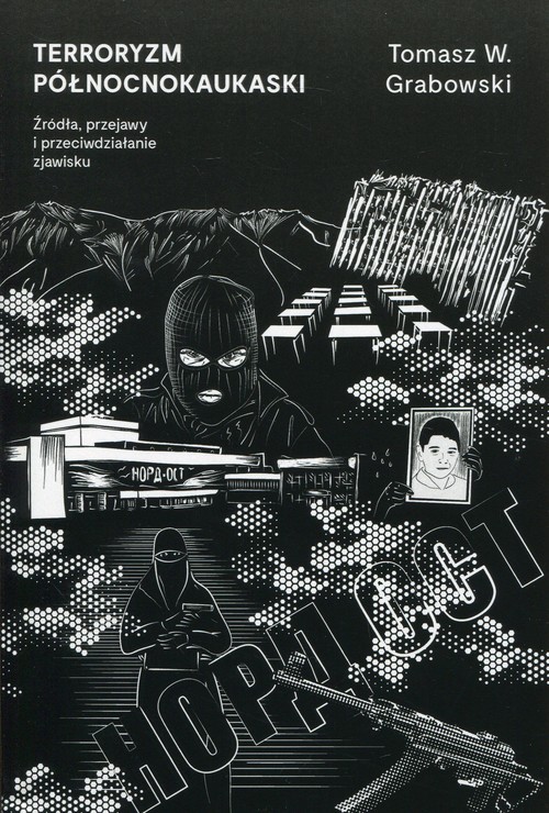 Image of Terroryzm północnokaukaski Źródła, przejawy i przeciwdziałanie zjawisku